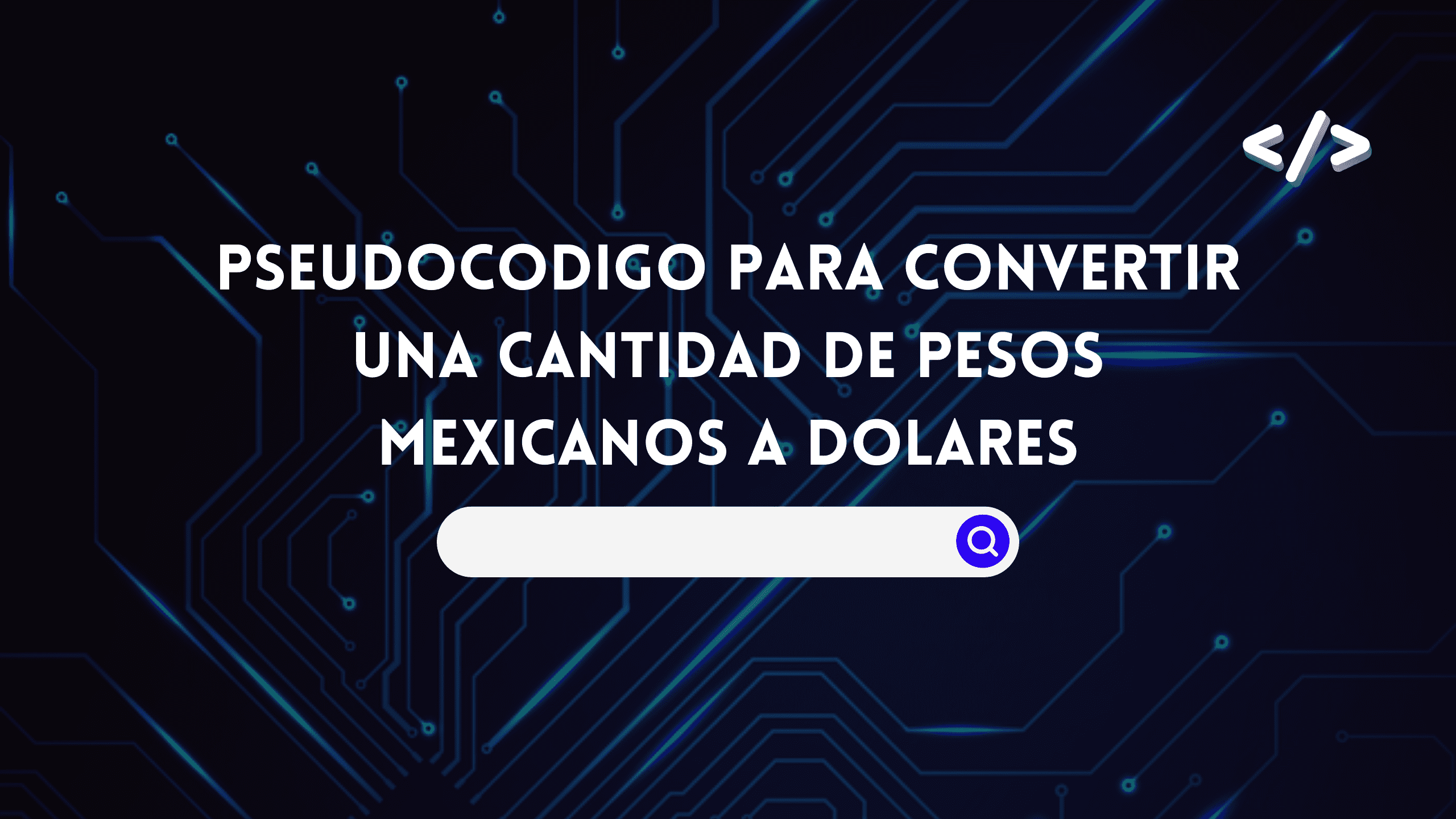 Pseudocodigo para convertir una cantidad de pesos mexicanos a dolares