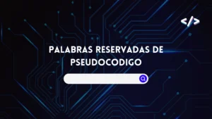 Palabras Reservadas de Pseudocodigo