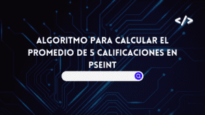 Algoritmo para Calcular el Promedio de 5 Calificaciones en Pseint