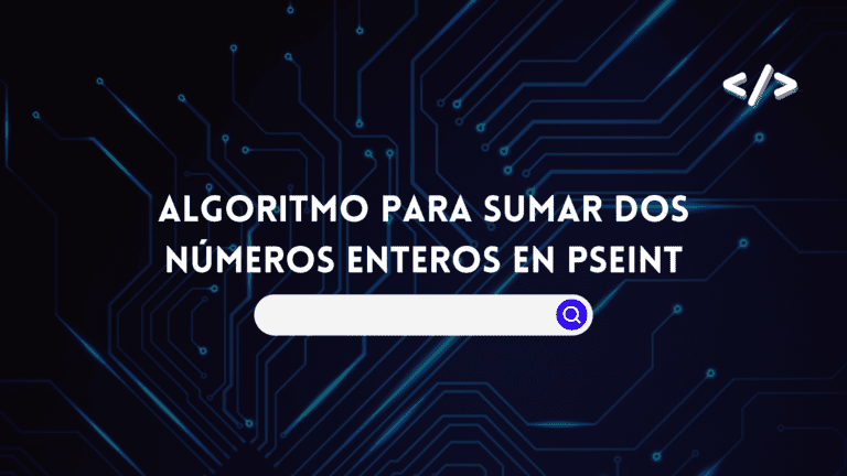 Algoritmo para sumar dos números enteros en Pseint