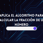 Aplica el Algoritmo para Calcular la Fracción de un Número