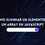 Cómo Eliminar un Elemento de un Array en JavaScript